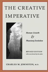 Cover image for The Creative Imperative: Human Growth and Planetary Evolution -- Revised Edition