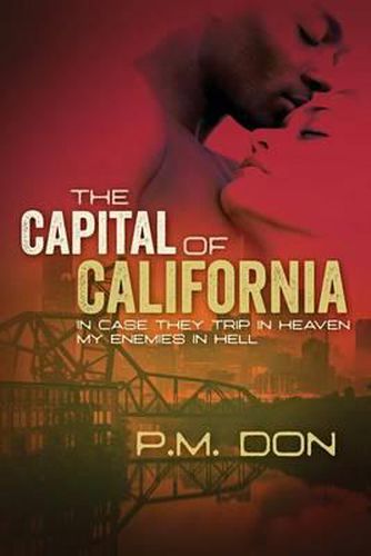 Cover image for The Capital of California: Incase They Trip in Heaven My Enemies in Hell