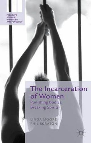 Cover image for The Incarceration of Women: Punishing Bodies, Breaking Spirits