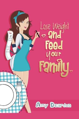 Cover image for Lose Weight and Feed Your Family: A Fad-Free Guide to Easy Low-Carb Eating