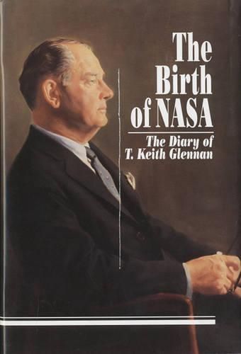 Cover image for The Birth of NASA: The Diary of T. Keith Glennan