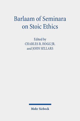 Cover image for Barlaam of Seminara on Stoic Ethics: Text, Translation, and Interpretative Essays