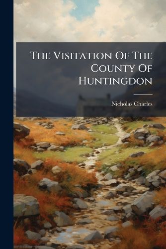 Cover image for The Visitation Of The County Of Huntingdon