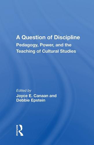 Cover image for A Question of Discipline: Pedagogy, Power, and the Teaching of Cultural Studies