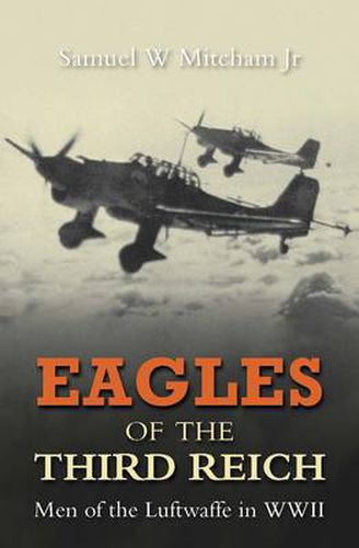 Eagles of the Third Reich: Men of the Luftwaffe in WWII