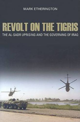 Cover image for Revolt on the Tigris: The Al-Sadr Uprising and the Governing Iraq