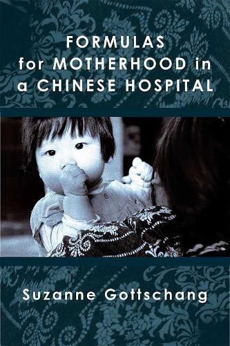 Cover image for Formulas for Motherhood in a Chinese Hospital