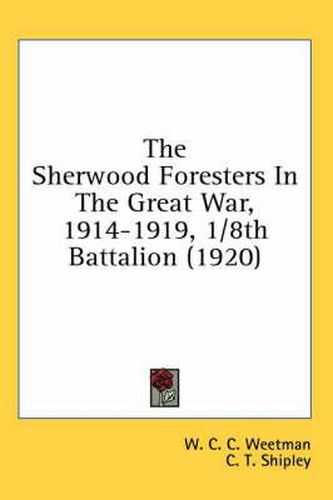 Cover image for The Sherwood Foresters in the Great War, 1914-1919, 1/8th Battalion (1920)