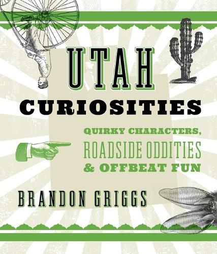 Cover image for Utah Curiosities: Quirky Characters, Roadside Oddities & Offbeat Fun