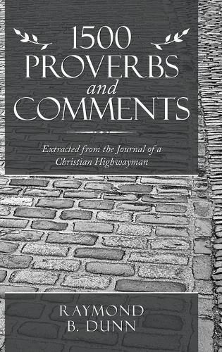 Cover image for 1500 Proverbs and Comments: Extracted from the Journal of a Christian Highwayman