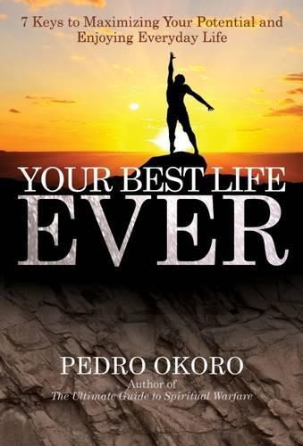 Cover image for Your Your Best Life Ever!: 7 Keys to Maximizing Your Potential and Enjoying Everyday Life