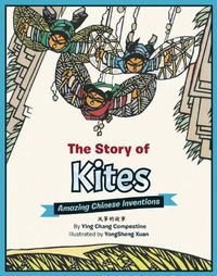 Cover image for The Story of Kites: Amazing Chinese Inventions