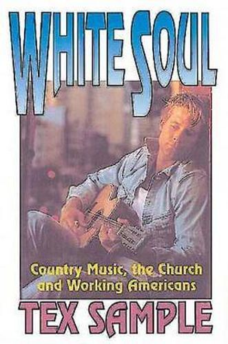 Cover image for White Soul: Country Music, the Church and Working Americans