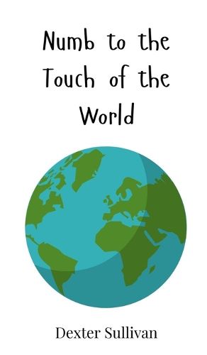 Cover image for Numb to the Touch of the World