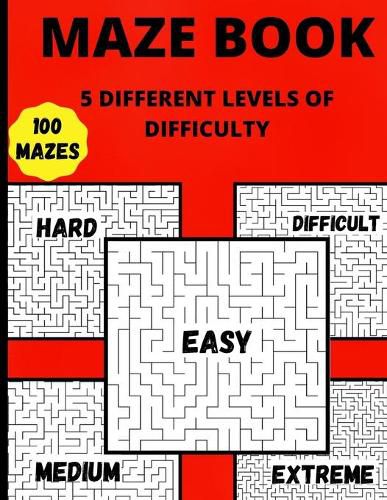 Maze Book: 5 Different Levels Of Difficulty Hours Of Fun, Stress Relief And Relaxation