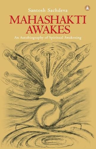 Cover image for Mahashakti Awakes: An Autobiography Of Spiritual Awakening