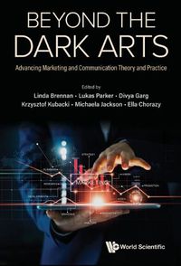 Cover image for Beyond The Dark Arts: Advancing Marketing And Communication Theory And Practice