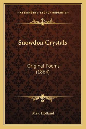 Snowdon Crystals: Original Poems (1864)