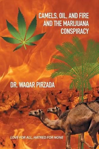 Cover image for Camels, Oil, and Fire and the Marijuana Conspiracy: Love for All, Hatred for None