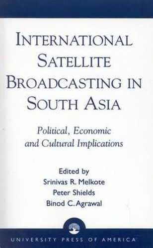 International Satellite Broadcasting in South Asia: Political, Economic and Cultural Implications