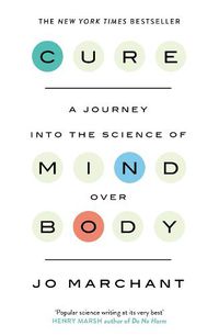 Cover image for Cure: A Journey Into the Science of Mind over Body