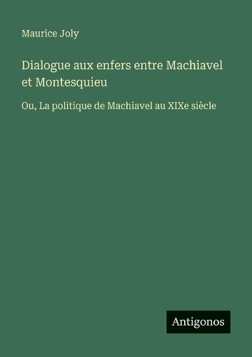 Cover image for Dialogue aux enfers entre Machiavel et Montesquieu