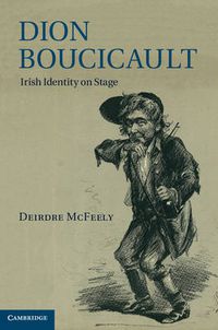 Cover image for Dion Boucicault: Irish Identity on Stage