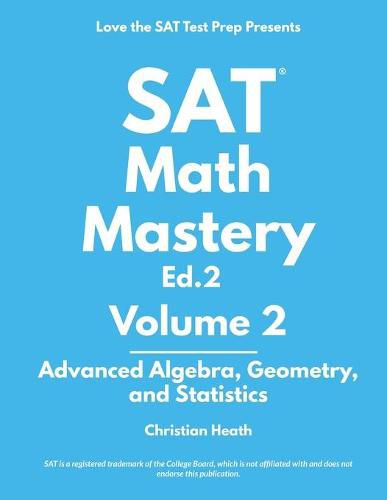 Cover image for SAT Math Mastery: Advanced Algebra, Geometry and Statistics