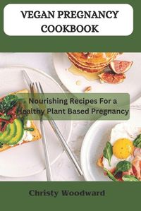 Cover image for Vegan Pregnancy Cookbook