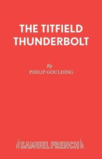Cover image for The Titfield Thunderbolt: Based on the Original Ealing Comedy by T.E.B. Clarke