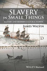 Cover image for Slavery in Small Things - Slavery and Modern Cultural Habits