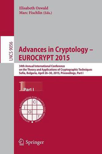 Cover image for Advances in Cryptology - EUROCRYPT 2015: 34th Annual International Conference on the Theory and Applications of Cryptographic Techniques, Sofia, Bulgaria, April 26-30, 2015, Proceedings, Part I