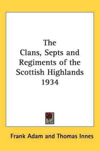 The Clans, Septs and Regiments of the Scottish Highlands 1934