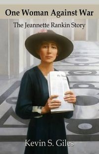 Cover image for One Woman Against War: The Jeannette Rankin Story