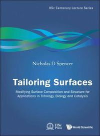 Cover image for Tailoring Surfaces: Modifying Surface Composition And Structure For Applications In Tribology, Biology And Catalysis