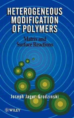 Cover image for Heterogeneous Modification of Polymers: Matrix and Surface Reactions