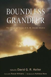 Cover image for Boundless Grandeur: The Christian Vision of A. M. Donald Allchin