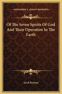 Cover image for Of the Seven Spirits of God and Their Operation in the Earth