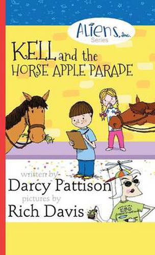Kell and the Horse Apple Parade: Aliens, Inc. Chapter Book Series, Book 2