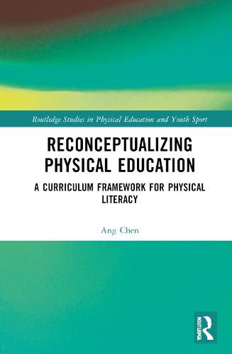 Reconceptualizing Physical Education: A Curriculum Framework for Physical Literacy