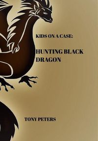 Cover image for Kids on a Case: Hunting Black Dragon