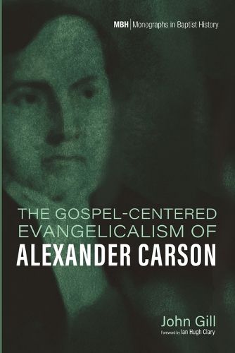Cover image for The Gospel-Centered Evangelicalism of Alexander Carson