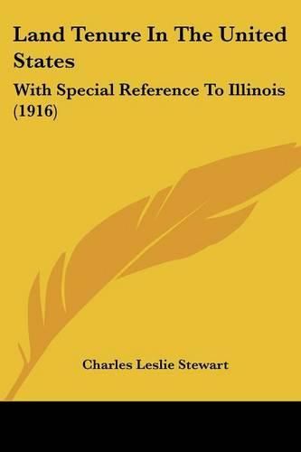 Cover image for Land Tenure in the United States: With Special Reference to Illinois (1916)