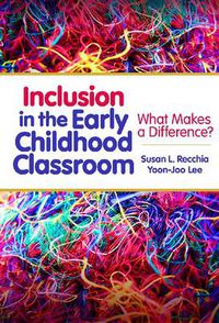 Cover image for Inclusion in the Early Childhood Classroom: What Makes a Difference?