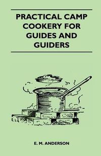 Cover image for Practical Camp Cookery for Guides and Guiders