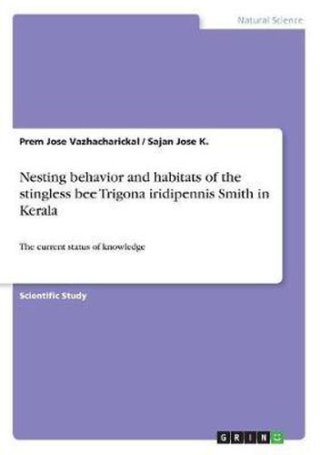 Nesting Behavior and Habitats of the Stingless Bee Trigona Iridipennis Smith in Kerala