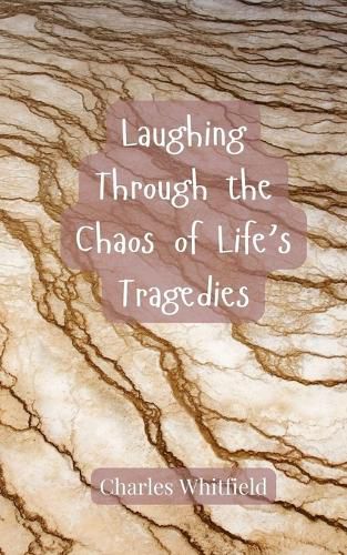 Cover image for Laughing Through the Chaos of Life's Tragedies