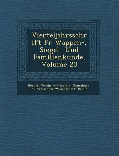 Cover image for Vierteljahrsschrift Fur Wappen-, Siegel- Und Familienkunde, Volume 20