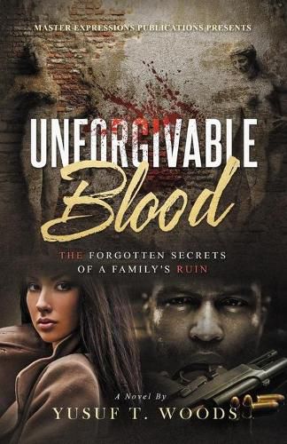 Cover image for Unforgivable Blood: The Forgotten Secrets of A Family's Ruin