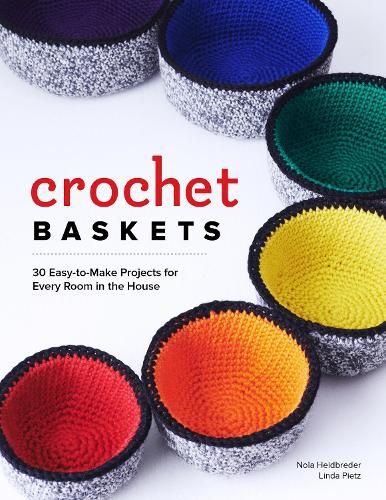 Cover image for Crochet Baskets: 36 Fun, Funky, & Colorful Projects for Every Room in the House